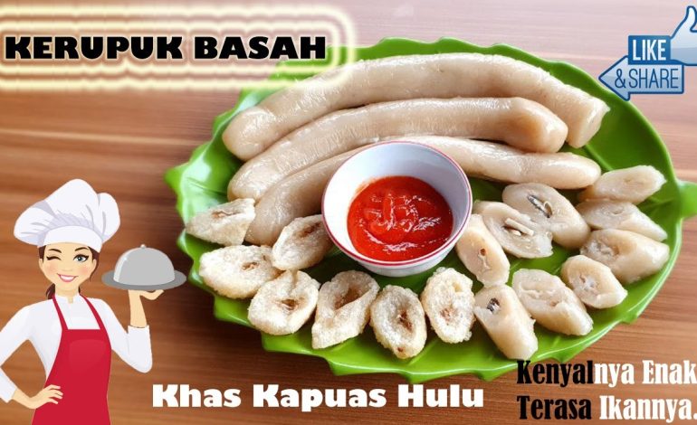 Masakan Nusantara Pulau Kalimantan Kerupuk Basah